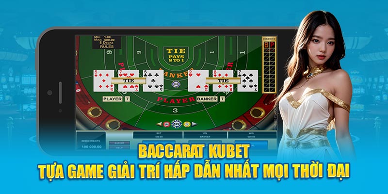 Baccarat Kubet T A Game Gi I Tr H P D N Nh T M I Th I I