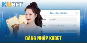 4 bước cơ bản để bạn đăng nhập nhanh vào Kubet