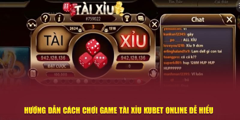 Hướng dẫn cách chơi game Tài Xỉu Kubet online dễ hiểu