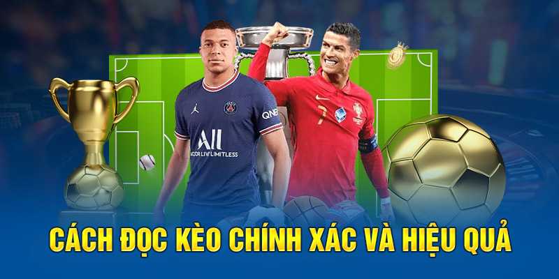 Hướng dẫn đọc kèo chính xác, hiệu quả