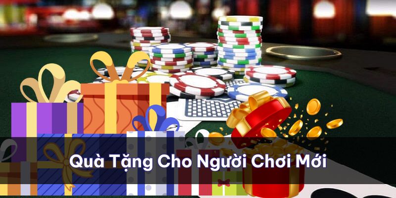 Quà tặng cho người chơi mới áp dụng liên tục tại hệ thống