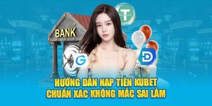 hướng dẫn nạp tiền kubet