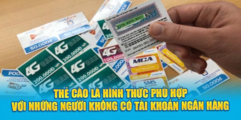 Thẻ cào là hình thức phù hợp với những người không có tài khoản ngân hàng